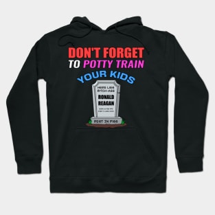 Don't Forget To Potty Train Your Kids - Anti Republican - Liberal Hoodie